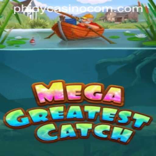 Exploring MegaGreatestCatch: A Dive into PHJOY com casino's Latest Sensation